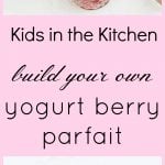 Kids in the Kitchen: Yogurt Berry Parfait