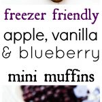 Apple Vanilla and Blueberry Mini Muffins are a perfect freezer friendly grab and go snack.