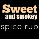 Sweet and Smokey Spice Rub