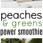 Peaches and Green Power Smoothie