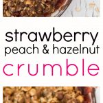 Strawberry Peach and Hazelnut Crumble