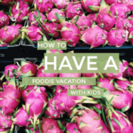Foodie travel with kids